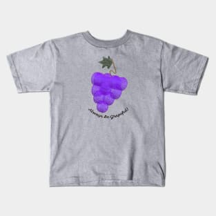 Always Be Grapeful Grapes Kids T-Shirt